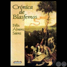 CRNICA DE BLASFEMOS - Novela de FLIX LVAREZ SENZ