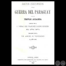 DATOS HISTÓRICOS DE LA GUERRA DEL PARAGUAY CON LA TRIPLE ALIANZA - Escritos de FRANCISCO ISIDORO RESQUIN - Año 1895