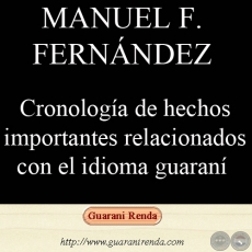 CRONOLOGA DE HECHOS IMPORTANTES RELACIONADOS AL IDIOMA GUARAN - Por MANUEL F. FERNNDEZ, 2002