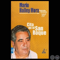 CITA EN EL SAN ROQUE - Novela de MARIO HALLEY MORA - Ao 2005