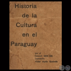 HISTORIA DE LA CULTURA EN EL PARAGUAY, 1966 - Por VCTOR AYALA QUEIROLO 