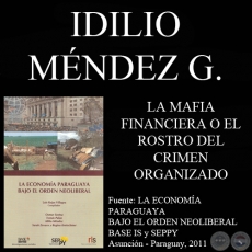 LA MAFIA FINANCIERA O EL ROSTRO DEL CRIMEN ORGANIZADO - Por IDILIO MÉNDEZ GRIMALDI  - Año 2011