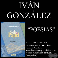 SUPISTE, TOCA SU BOCA, ME HE CANSADO, YO SOY - Poesas de IVAN GONZLEZ