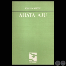 AHÁTA AJU, 1984 - Poesías de JORGE CANESE