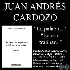 LA  PALABRA y EN  ESTE  TRAJINAR - Poesas de Juan A. Cardozo - Ao 1995