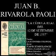 LA CDULA REAL DEL 12 DE SETIEMBRE DE 1537 (Por JUAN BAUTISTA RIVAROLA PAOLI)