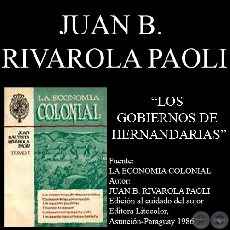 LOS GOBIERNOS DE HERNANDARIAS - Por JUAN B. RIVAROLA PAOLI