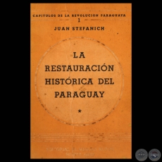 LA RESTAURACIN HISTRICA DEL PARAGUAY, 1945 - Por JUAN STEFANICH 