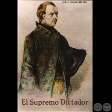 EL SUPREMO DICTADOR, 1985 (BIOGRAFA DE JOS GASPAR DE FRANCIA) - Por JULIO CSAR CHVES 
