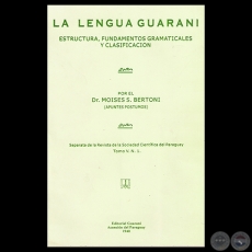 LA LENGUA GUARANI - ESTRUCTURA, FUNDAMENTOS GRAMATICALES y CLASIFICACIÓN - Dr. MOISÉS S. BERTONI