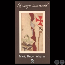 LA SANGRE INRURRECTA, 2013 - Narración de MARIO RUBÉN ÁLVAREZ