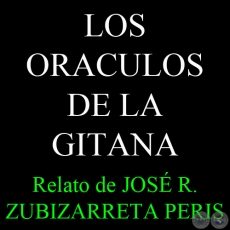 LOS ORACULOS DE LA GITANA - Relato de JOS R. ZUBIZARRETA PERIS