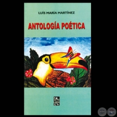 ANTOLOGA POTICA, 2003 - Poemario de LUIS MARA MARTNEZ
