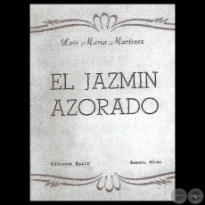 EL JAZMN AZORADO - Poemario de LUIS MARA MARTNEZ