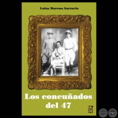 LOS CONCUADOS DEL 47 - Novela de LUISA MORENO SARTORIO - Ao 2010