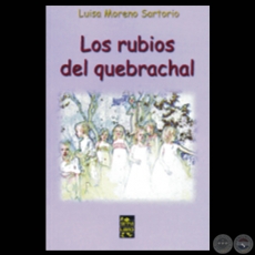 LOS RUBIOS DEL QUEBRACHAL - Cuentos de LUISA MORENO SARTORIO - Ao 2007