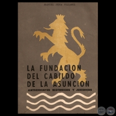 LA FUNDACIN DEL CABILDO DE LA ASUNCIN, 1969 - Por MANUEL PEA VILLAMIL