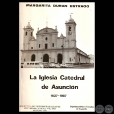 LA IGLESIA CATEDRAL DE ASUNCIN 1537  1987 - Por MARGARITA DURAN ESTRAGO