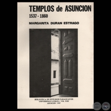 TEMPLOS DE ASUNCIN 1537-1860, 1987 - Por MARGARITA DURN ESTRAG