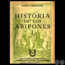 HISTORIA DE LOS ABIPONES - VOLUMEN I (Padre MARTÍN DOBRIZHOFFER)
