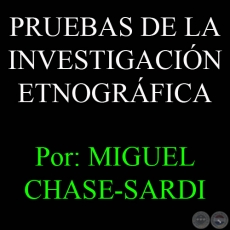 PRUEBAS DE LA INVESTIGACIN ETNOGRFICA - Por MIGUEL CHASE-SARDI -  24-25 de marzo de 2001