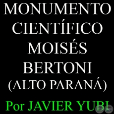 MONUMENTO CIENTÍFICO MOISÉS BERTONI - MUSEOS DEL PARAGUAY (68) - Por JAVIER YUBI 