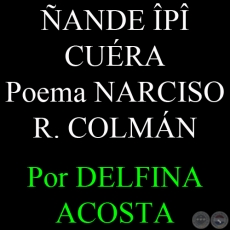 ANDE P CURA - Poema de NARCISO R. COLMN - Por DELFINA ACOSTA - Domingo, 25 de abril de 2010