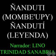 ANDUTI  - Leyenda, narrador: LINO TRINIDAD SANABRIA