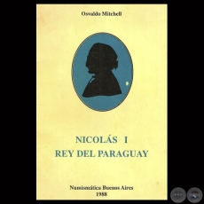 NICOLS I  REY DEL PARAGUAY - Por OSVALDO MITCHELL