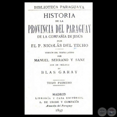HISTORIA DE LA PROVINCIA DEL PARAGUAY LA COMPAA DE JESS - TOMO PRIMERO - NICOLS DEL TECHO