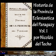 HISTORIA DE LA PROVINCIA DEL PARAGUAY  LA COMPAÑÍA DE JESÚS - I (NICOLÁS DEL TECHO) 