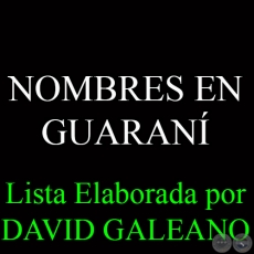 NOMBRES EN GUARANÍ, 2015 - Lista Elaborada por DAVID GALEANO OLIVERA