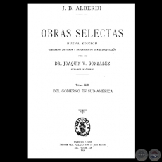 DEL GOBIERNO EN SUD-AMRICA - OBRAS SELECTAS - TOMO XIII - JUAN BAUTISTA ALBERDI