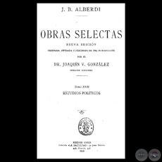 ESTUDIOS POLTICOS - OBRAS SELECTAS - TOMO XVII - JUAN BAUTISTA ALBERDI