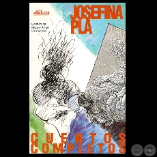 JOSEFINA PLA  CUENTOS COMPLETOS, 2000 - Edicin, introduccin y bibliografa de MIGUEL NGEL FERNNDEZ
