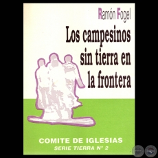 LOS CAMPESINOS SIN TIERRA EN LA FRONTERA - Por RAMÓN FOGEL - Año 1990