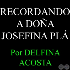 RECORDANDO A DOA JOSEFINA PL, UNA VOZ SINGULAR - Por DELFINA ACOSTA - Domingo, 26 de Mayo del 2013