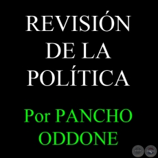 REVISIN DE LA POLTICA - Por PANCHO ODDONE