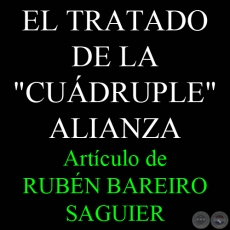 EL TRATADO DE LA CUÁDRUPLE ALIANZA - Por RUBÉN BAREIRO SAGUIER