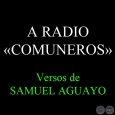 A RADIO COMUNEROS - Versos de SAMUEL AGUAYO
