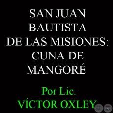 SAN JUAN BAUTISTA DE LAS MISIONES: CUNA DE MANGOR - Por VCTOR OXLEY 