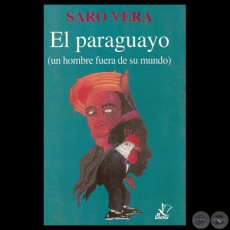EL PARAGUAYO - UN HOMBRE FUERA DE SU MUNDO - Por SARO VERA - Ao 1996