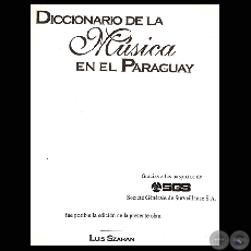 DICCIONARIO DE LA MSICA PARAGUAYA, 1999 - Por LUIS SZARN