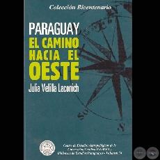 PARAGUAY, EL CAMINO HACIA EL OESTE, 2008 (EL INFORME DEL GOBERNADOR FERNANDO DE PINEDO) - JULIA VELILLA LACONICH 