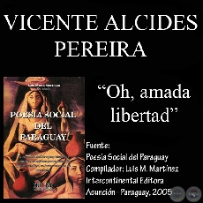 OH, AMADA LIBERTAD (Poesa de VICENTE ALCIDES PEREIRA)