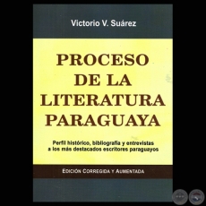 PROCESO DE LA LITERATURA PARAGUAYA, 2011 (Estudios de VICTORIO V. SUÁREZ)