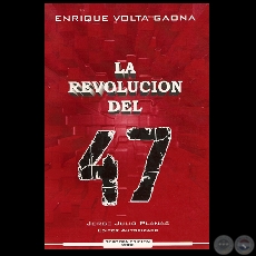 LA REVOLUCIÓN DEL 47 (3ª Edición, 2008) - LOS ERRORES COMETIDOS - Por ENRIQUE VOLTA GAONA