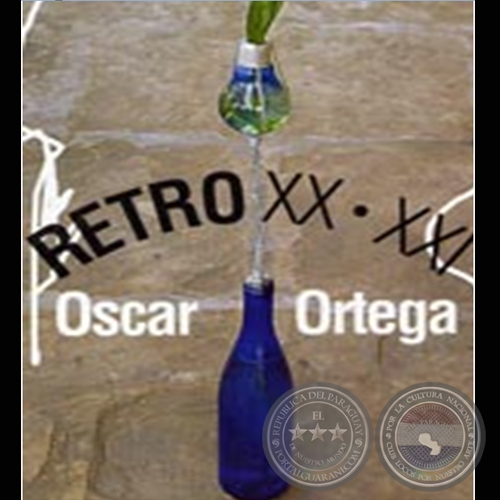 RETRO XX-XXI, 2008 - Exposicin de OSCAR ORTEGA