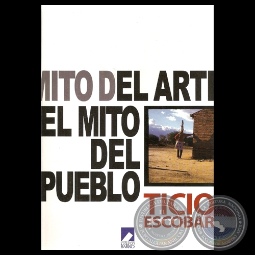 EL MITO DEL ARTE Y EL MITO DEL PUEBLO, 2011 - CUESTIONES SOBRE ARTE POPULAR - Por TICIO ESCOBAR