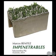 IMPENETRABLES, 2014 - Obras de MARCOS BENTEZ